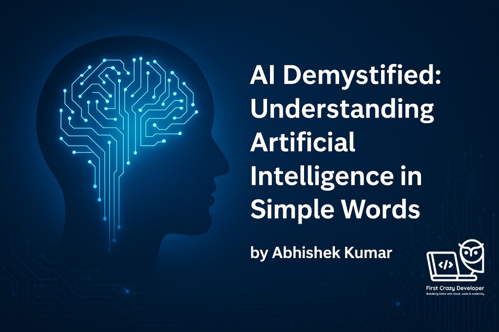 🧠 AI Demystified: Understanding Artificial Intelligence in Simple&nbsp;Words