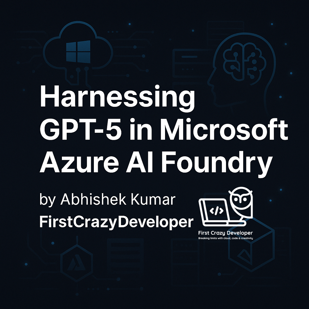 Introducing GPT5 in Azure AI Foundry Unified Models, PhDLevel
