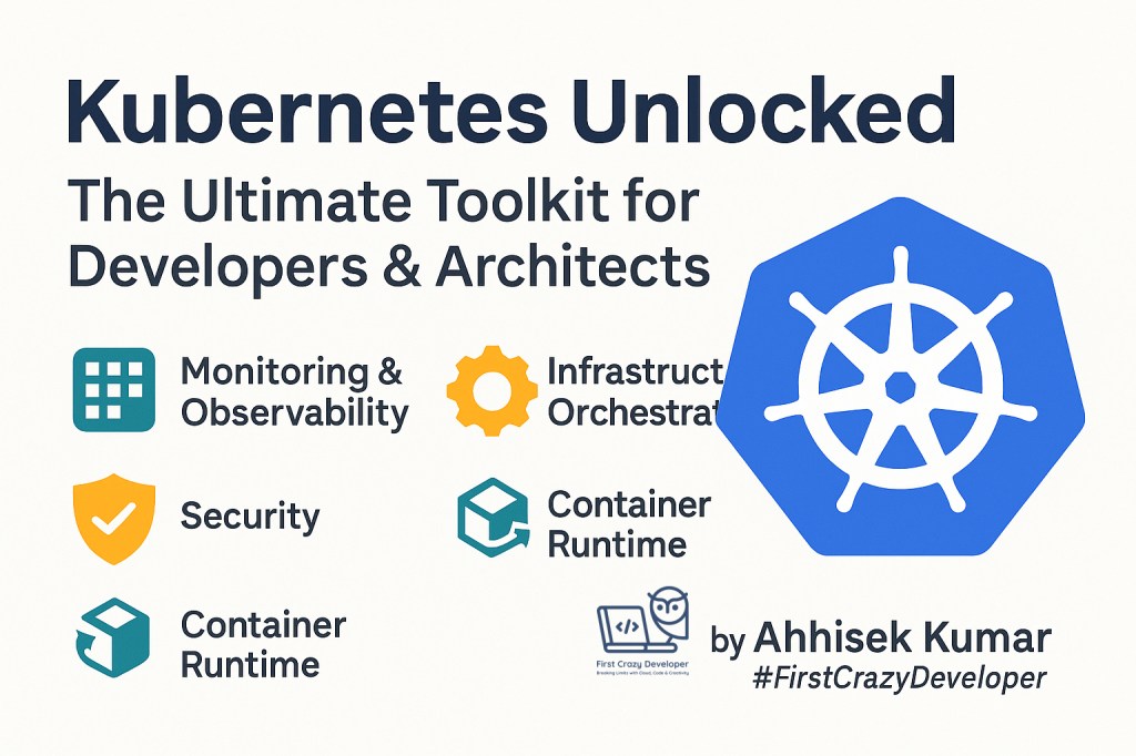 🛡️ Kubernetes Unlocked: The Ultimate Toolkit for Developers &&nbsp;Architects